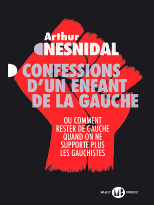 cover image of Confessions d'un enfant de la gauche. Ou comment rester de gauche quand on ne supporte plus les gauchistes